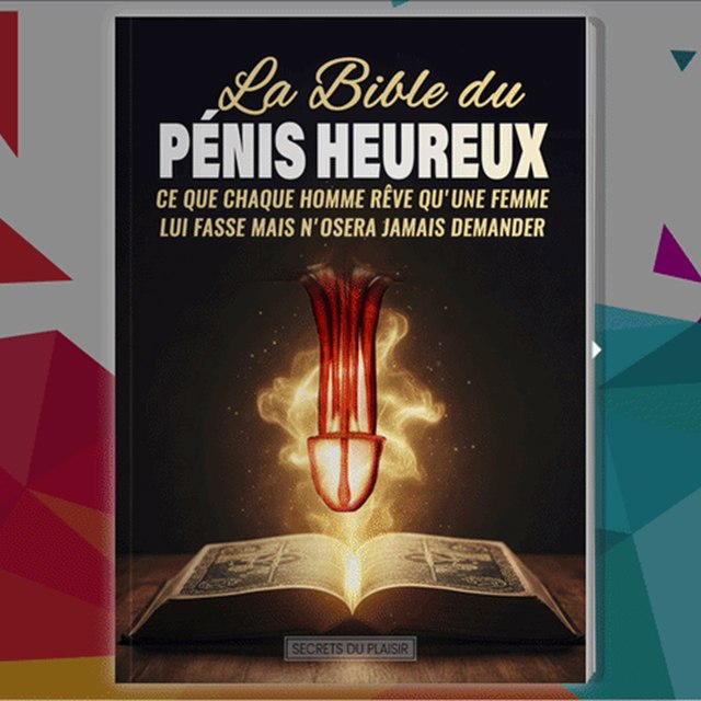 La Bible du Pénis Heureux : Ce que Chaque Homme Rêve qu'une Femme lui Fasse