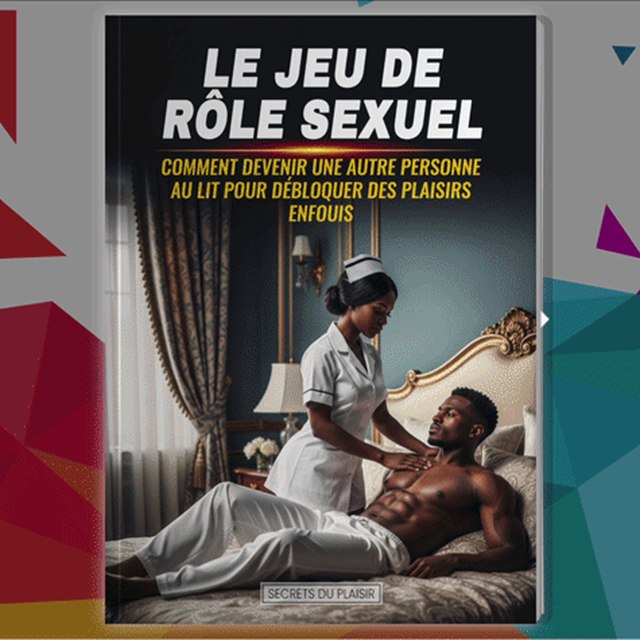 Le Jeu de Rôle Sexuel : Comment Devenir une Autre Personne au Lit
