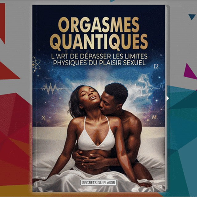 Orgasmes Quantiques : L 'art dépasser les limites physiques du plaisir sexuelle